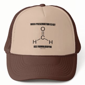 When Preservation Is Key Use Formaldehyde hat