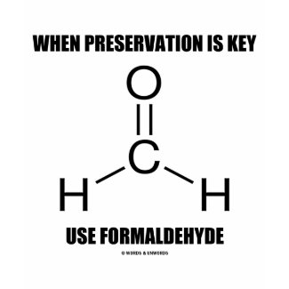 When Preservation Is Key Use Formaldehyde shirt