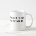 When religion ruled the world, it was called the D Coffee Mugs