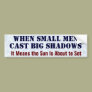 "When Small Men Cast Big Shadows"