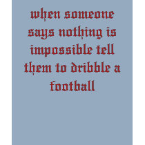 when someone says nothing is impossible tell th... t-shirts by scootertrash1fan when someone says nothing is impossible tell th... t-shirts