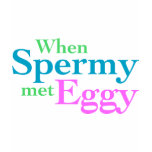 When Spermy Met Eggy