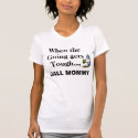 When the Going gets Tough..., CALL MOMMY t-shirts by tanninggirl When the Going gets Tough..., CALL MOMMY t-shirts