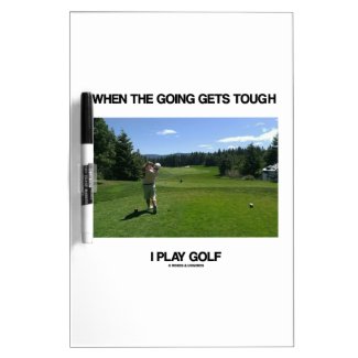 When The Going Gets Tough I Play Golf (Golfer) Dry-Erase Board