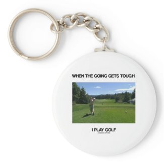 When The Going Gets Tough I Play Golf (Golfer) Key Chain
