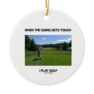 When The Going Gets Tough I Play Golf (Golfer) Christmas Tree Ornament