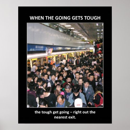 Funny Motivational Poster - when-the-going-gets-tough-the-tough-get-going print