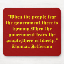 "When the people fear the government,there is t... mousepads by danfromwindsor "When the people fear the government,there is t... mousepads