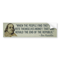 When the People Vote Themselves Money Bumper Stick Bumper Sticker