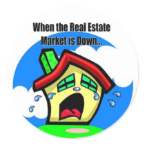 When the Real Estate Market is Down... stickers by markthaler When the Real Estate Market is Down... stickers