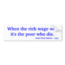 When the rich wage war it's the poor who die., ... bumper stickers by zacharyjt When the rich wage war it's the poor who die., ... bumper stickers