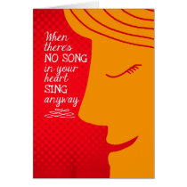 When There's No Song in Your Heart - Inspirational cards
