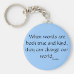 When words are both true and kind... keychains