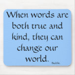 When words are both true and kind... mousepad