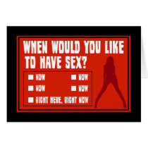 When Would You Like To Have Sex Card