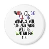 When You Die 1 Fridge Magnet