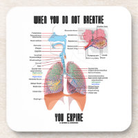 When You Do Not Breathe Expire Respiratory System Beverage Coasters