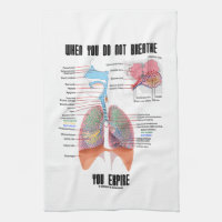 When You Do Not Breathe Expire Respiratory System Hand Towel
