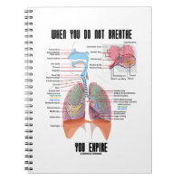 When You Do Not Breathe Expire Respiratory System Note Book