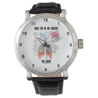 When You Do Not Breathe Expire Respiratory System Wrist Watch