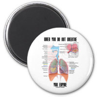 When You Do Not Breathe You Expire (Respiratory) 2 Inch Round Magnet