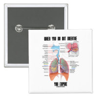 When You Do Not Breathe You Expire (Respiratory) 2 Inch Square Button