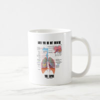 When You Do Not Breathe You Expire (Respiratory) Classic White Coffee Mug