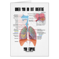 When You Do Not Breathe You Expire (Respiratory) Greeting Card