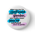 When you say I'm confused about my gender... buttons