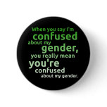 When you say I'm confused about my gender... buttons
