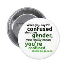 When you say I'm confused about my gender... Pinback Buttons