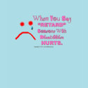 When You Say "Retard" Someone Hurts T-shirt by stopsayingretard When You Say "Retard" Someone Hurts T-shirt