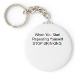 When You Start Repeating Yourself Stop Drinking Key Chain