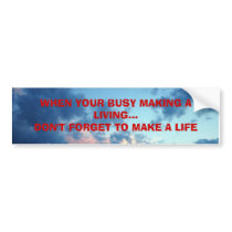 WHEN YOUR BUSY MAKING A LIVING... bumper stickers by ravens_chick WHEN YOUR BUSY MAKING A LIVING... bumper stickers
