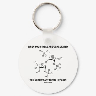 When Your Ideas Are Coagulated Might Want Heparin keychain