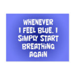 Whenever I feel blue Post Card