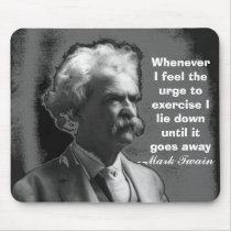 Whenever I feel the urge to exercise Mark Twain mousepads by DasLosAngeles Whenever I feel the urge to exercise Mark Twain mousepads