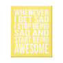 Whenever I Get Sad... Canvas Print