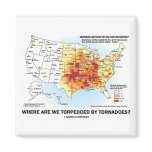 Where Are We Torpedoed By Tornadoes? Magnet