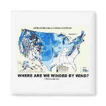 Where Are We Winded By Wind? (Wind Power) Fridge Magnet