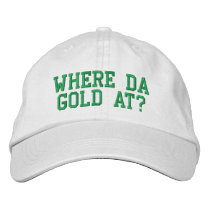 Where da gold at? embroidered hats