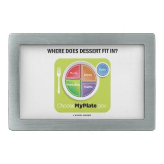 Where Does Dessert Fit In? (MyPlate Humor) Rectangular Belt Buckle