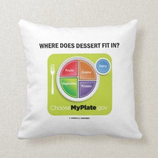 Where Does Dessert Fit In? (MyPlate Humor) Pillows