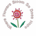 Where Flowers Bloom So Does Hope embroidered shirts by EmbroideredGifts4You Where Flowers Bloom So Does Hope embroidered shirts