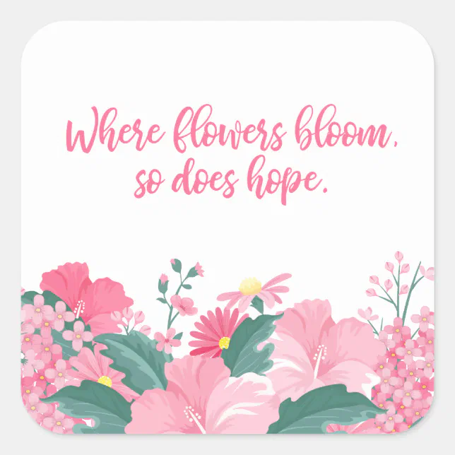 Where Flowers Bloom So Does Hope Quote Sticker Zazzle