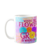 Where Flowers Grow Mugs