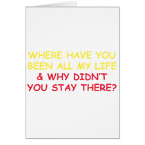 Where have You Been all My Life? Card