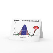 Where I Fall On The Bell Curve I Am Here Greeting Card