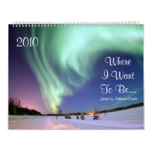 Where I Want To Be...Beautiful Scenic Nature Calendars