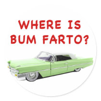 Where is bum farto? stickers